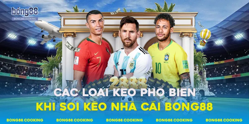 Các loại kèo phổ biến khi soi kèo nhà cái Bong88