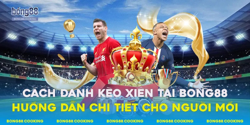 Cách Đánh Kèo Xiên