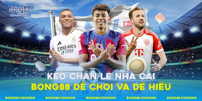 Kèo chẵn lẻ nhà cái Bong88 dễ chơi và dễ hiểu