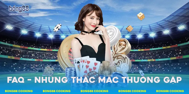 FAQ – Những thắc mắc thường gặp
